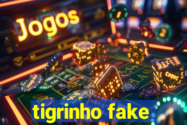 tigrinho fake